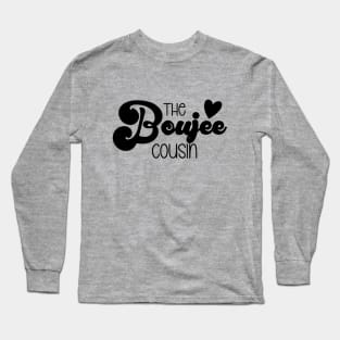 The Boujee Cousin Long Sleeve T-Shirt